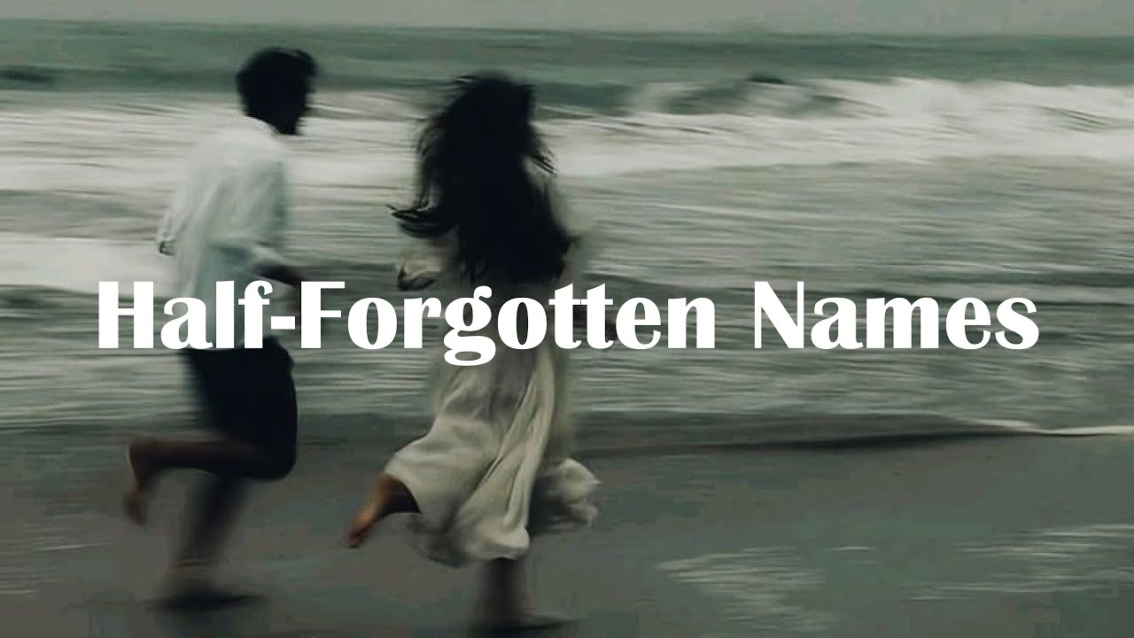 Half Forgotten Names (текст песни) на английском языке | Плейлист Blue Nights