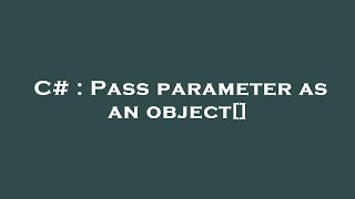 C# : Pass parameter as an object[]