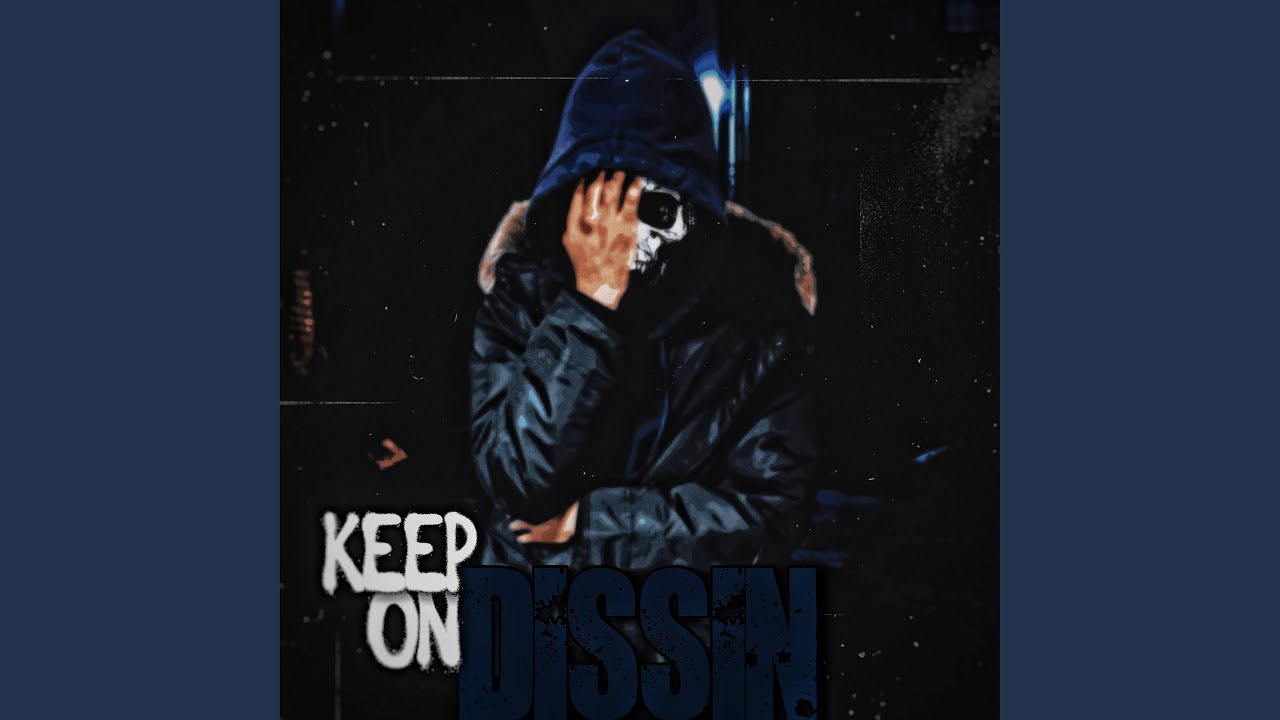Watch KEEP ON DISSIN on YouTube Watch KEEP ON DISSIN on YouTube