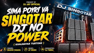 SIMA POYRI VA SINGOTAR DJ POWER ( KHALNAYAK TURTONE ) - DJ SINGOTAR DJ JAY  FT TEEKU 