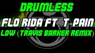 Low (Travis Barker Remix) by Flo Rida ft. T-Pain - Drumless - Backing Track - Play Along