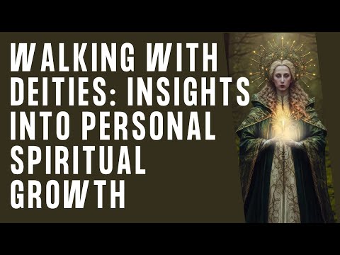 Walking with Deities: Insights into Personal Spiritual Growth