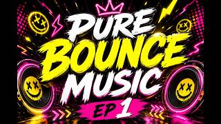 Pure Bounce Music ep 1