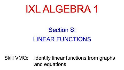IXL S.1 Algebra 1 Identify linear functions from graphs and equations (VMQ)