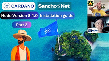 Cardano Sancho Node Version 8.4.0 Installation Part 2 (edited)