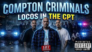 Compton Criminals - Locos In The CPT ( prod. By 187)