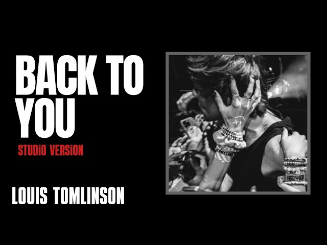 Back to You (Studio version full) Louis Tomlinson class=