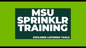 Explorer Listening Tools - MSU Sprinklr Training