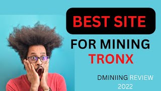 Dmining Review 2022 - Best Site To Mine Tronx 2022 Legit Or Scam