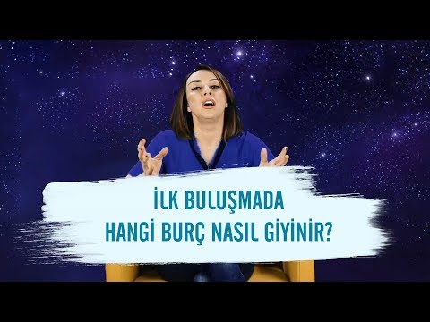 İlk buluşmada hangi burç nasıl giyinir?