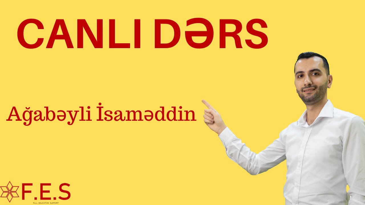 CANLI DƏRS | ÇEVİRMƏLƏR | İMTAHAN TİPLİ SUALLAR | AĞABƏYLİ İSAMƏDDİN