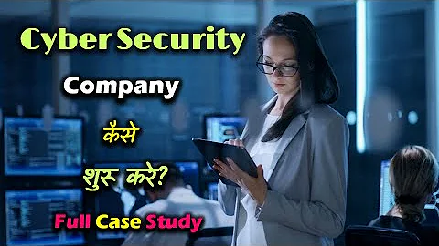 How to Start a Cybersecurity Company With Full Case Study? – [Hindi] – Quick Support