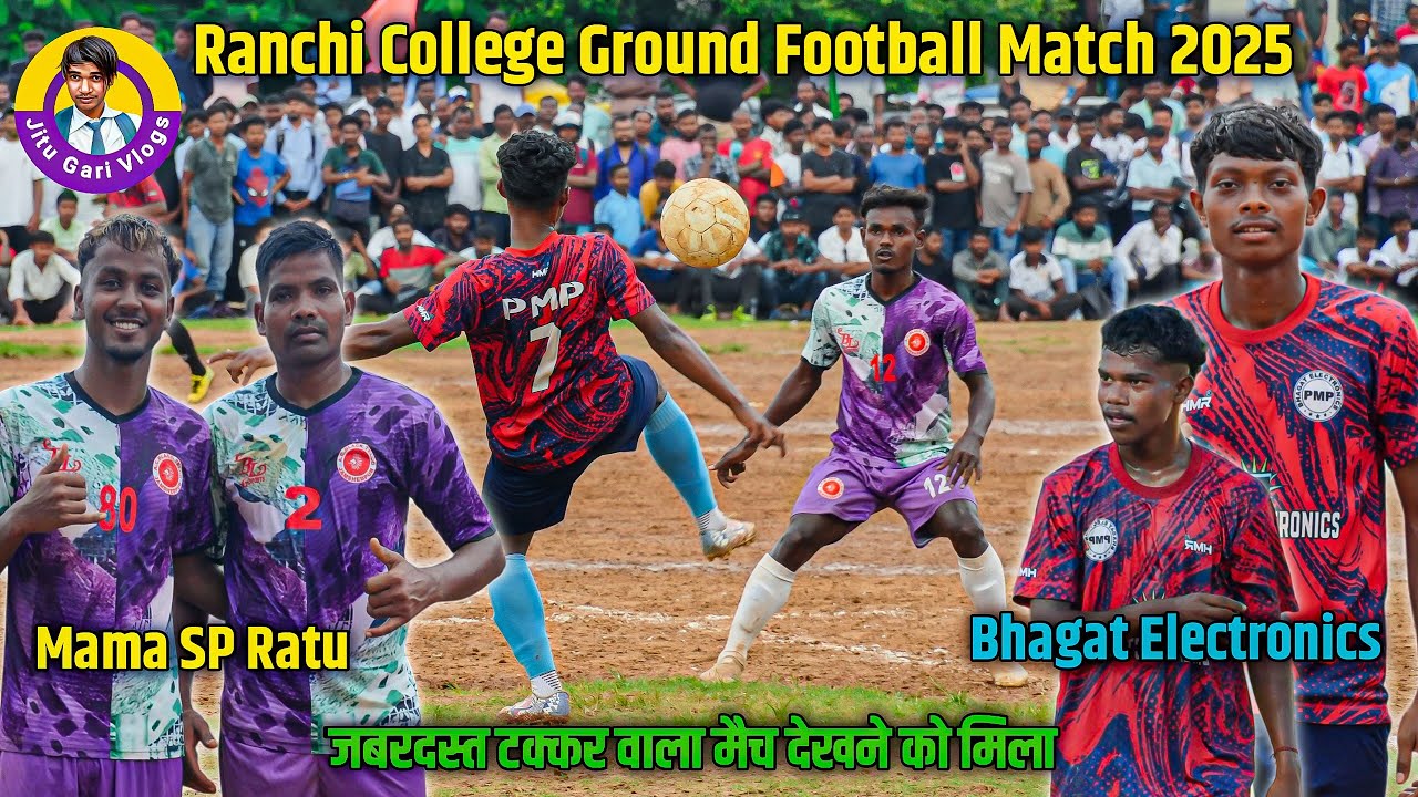 Semi Final | Mama SP Ratu 01 Vs Bhagat Electronics 00 | Ranchi College Ground Match 2025