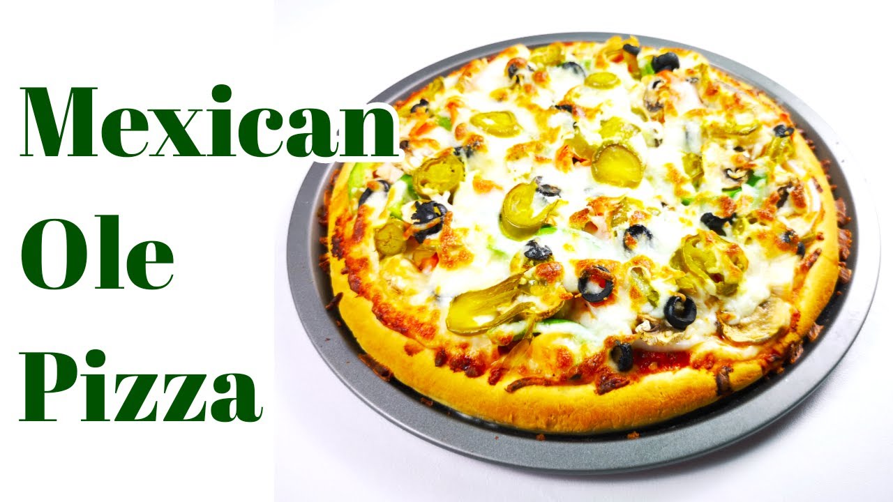 Mexican Ole Pizza Just Like Papa John's Mexican Ole Pizza Recipe