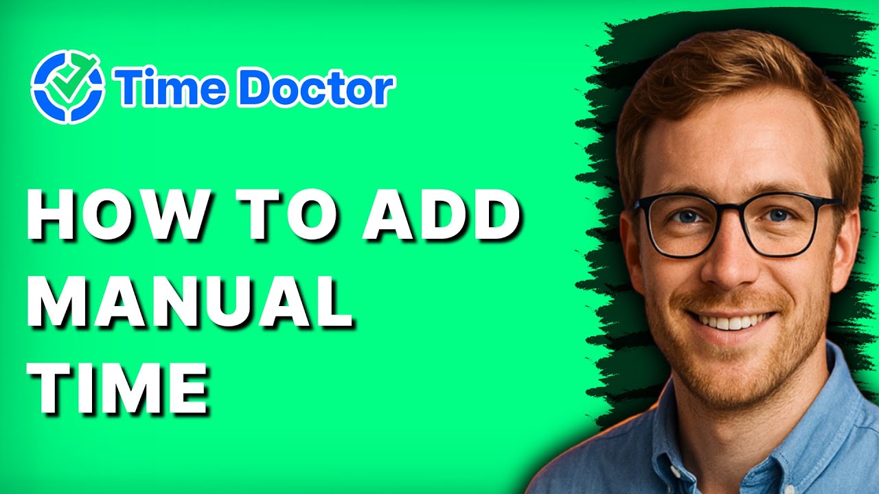 How to Add Manual Time in Time Doctor [2026 Full Guide]