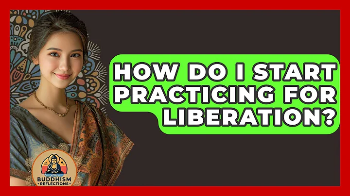 How Do I Start Practicing For Liberation? - Buddhism Reflections