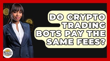 Do Crypto Trading Bots Pay The Same Fees? - CryptoBasics360.com