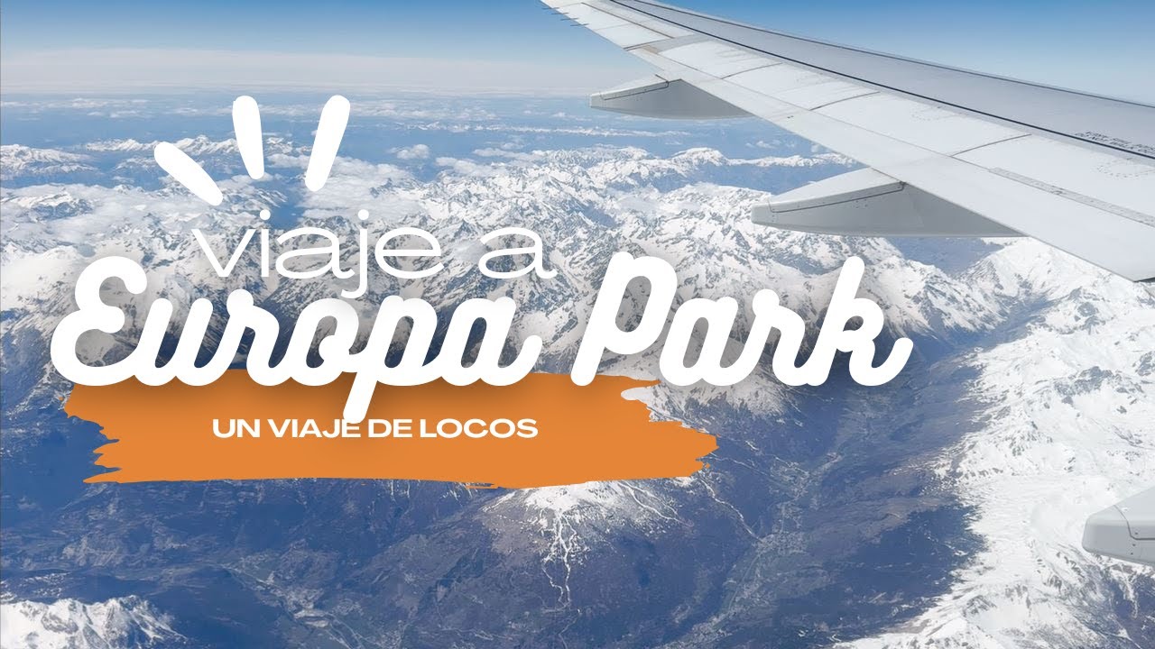 El GRAN Viaje | Europa Park Parte 1