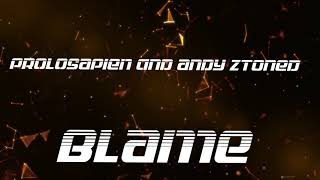 PROLOSAPIEN & Andy Ztoned - BLAME (RADIO EDIT)
