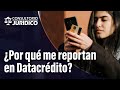 ¿Me pueden reportar en Datacrédito por una sola cuota atrasada? l Consultorio Jurídico