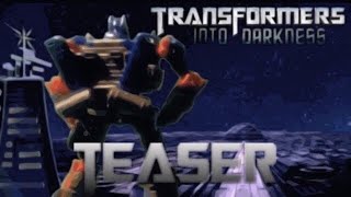 Transformers: Into Darkness Teaser Trailer