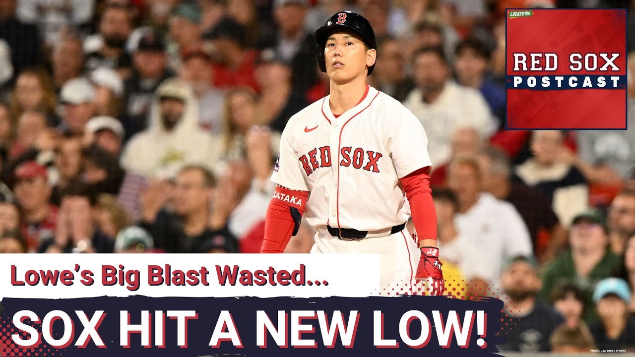 RED SOX POSTCAST: Lowe Tried to Play Hero; Sox Hit NEW LOW