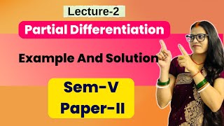Partial Differentiation Example And Solution || Sem-V Paper-II - Leacture - 2