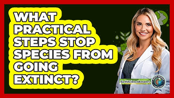 What Practical Steps Stop Species From Going Extinct? - Earth Science Answers