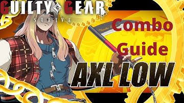 [Guilty Gear -Strive-] pecks Combo Guide of Axl Low 4K 60fps
