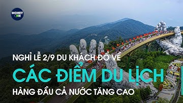 Nghỉ lễ 2/9 du khách đổ về các điểm du lịch hàng đầu cả nước tăng cao