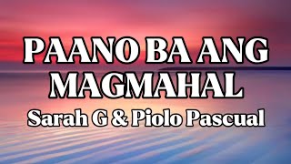 PAANO BA ANG MAGMAHAL || SARAH G. & PIOLO PASCUAL || LYRICS