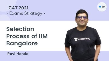 Selection Process of IIM Bangalore l Exam Strategy l CAT 2021 l Unacademy CAT l Ravi Handa