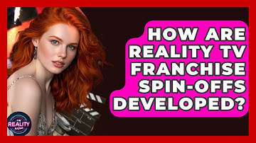 How Are Reality TV Franchise Spin-Offs Developed? - The Reality Radar