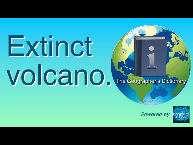 Extinct volcano. The Geographer's Dictionary. Powered by