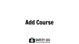 Add Course | Safety 101: Proactive Safety Software