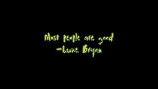 Most people are good- Luke Bryan (lyrics)