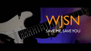 WJSN - SAVE ME, SAVE YOU Rock/Guitar/Band Cover | TwinkleTwinkle PatrickStar