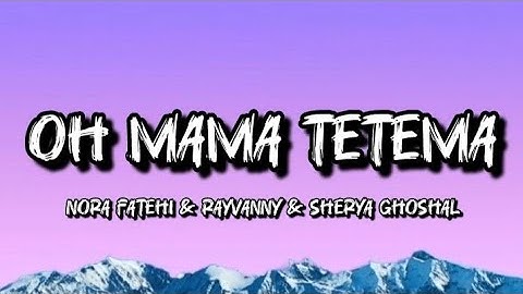 Thumbnail of Oh mama tetema (Lyrics + English translation) || Nora fatehi & Rayvanny & sherya ghoshal