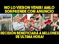 DE ULTIMA HORA! AMLO SORPRENDE CON DECISIÓN QUE AYUDARÁ A MILLONES EN MEXICO. NO LO VAS A CREER