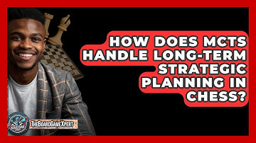 How Does MCTS Handle Long-term Strategic Planning In Chess? - The Board Game Xpert