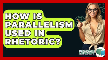 How Is Parallelism Used In Rhetoric? - The Language Library