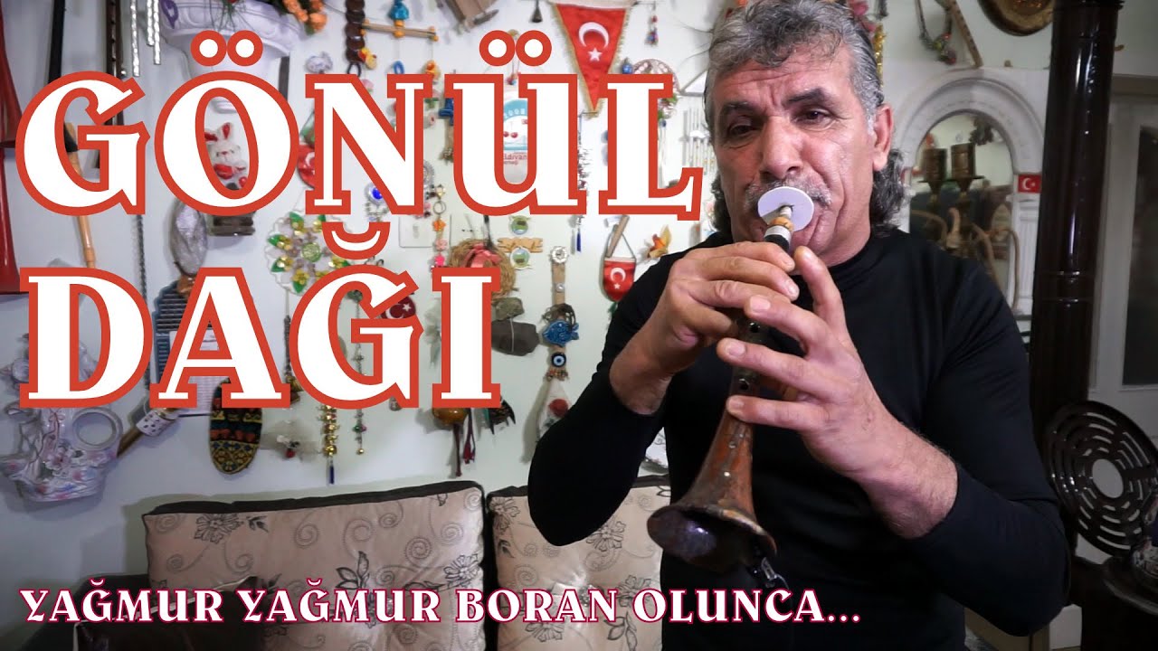 GÖNÜL DAĞI... ZURNAYI DİZE GETİREN ADAM...