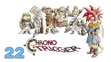 Chrono Trigger | Bad Port | Part 22