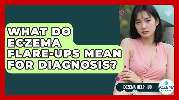 What Do Eczema Flare-ups Mean For Diagnosis? - Eczema Help Hub