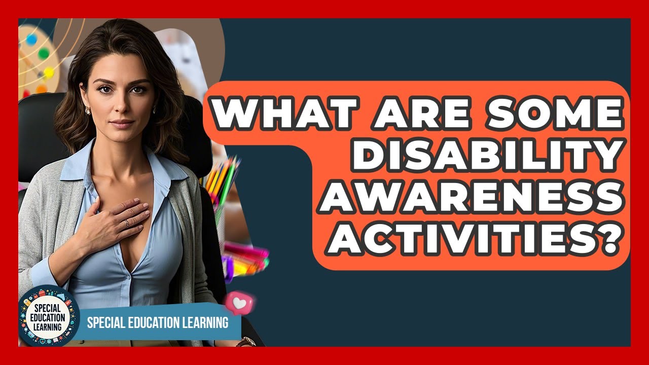 What Are Some Disability Awareness Activities? - Special Education Learning