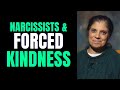 Narcissists and forced kindness