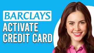 How To Activate Barclays Credit Card On The App (How Do I Activate Barclays Credit Card On The App)