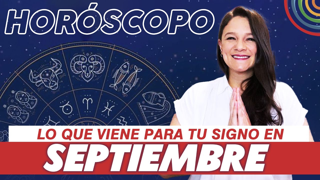 HORÓSCOPO DE SEPTIEMBRE 2022 Predicciones sobre amor, dinero y salud
