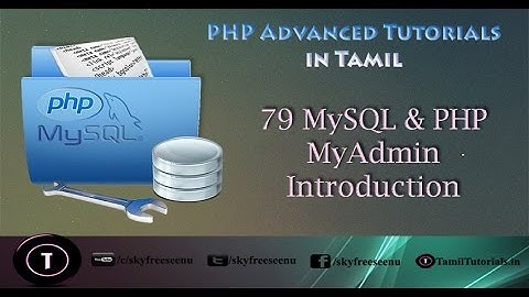 PHP Advanced Tutorial in Tamil 79  MySQL & PHP MyAdmin Introduction