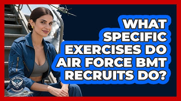 What Specific Exercises Do Air Force BMT Recruits Do? - Air Guard Commanders